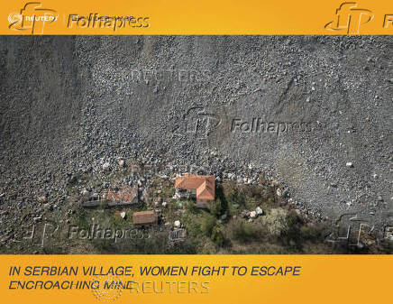 The Wider Image: In Serbian village, women fight to escape encroaching mine
