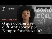 O que ocorrer se o PL Antiaborto por Estupro for aprovado?