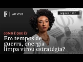 Em tempos de guerra, energia limpa virou estratégia?