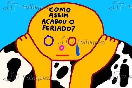 Charge - 'Como assim acabou o feriado?'